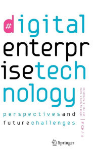 Title: Digital Enterprise Technology: Perspectives and Future Challenges / Edition 1, Author: Pedro Filipe Cunha