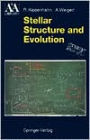 Stellar Structure and Evolution (Astronomy and Astrophysics Library Series)
