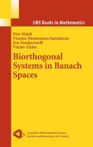 Title: Biorthogonal Systems in Banach Spaces / Edition 1, Author: Petr Hajek