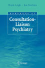 Handbook of Consultation-Liaison Psychiatry / Edition 1