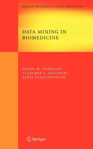 Title: Data Mining in Biomedicine / Edition 1, Author: Panos M. Pardalos