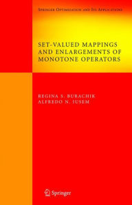 Title: Set-Valued Mappings and Enlargements of Monotone Operators / Edition 1, Author: Regina S. Burachik