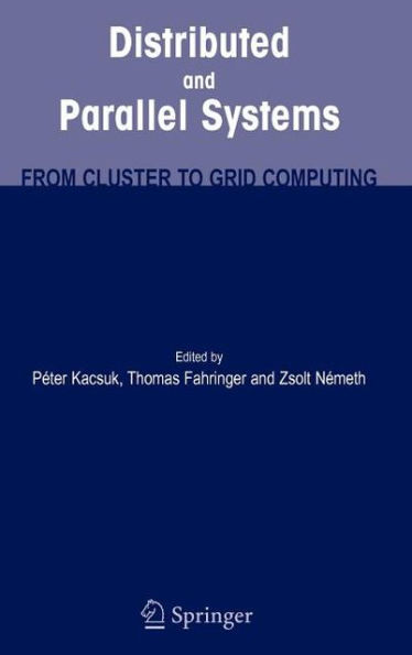 Distributed and Parallel Systems: From Cluster to Grid Computing / Edition 1