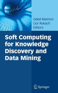 Title: Soft Computing for Knowledge Discovery and Data Mining, Author: Oded Maimon