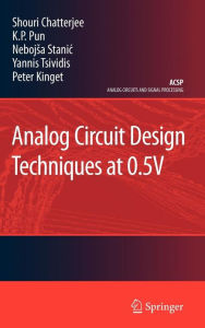 Title: Analog Circuit Design Techniques at 0.5V / Edition 1, Author: Shouri Chatterjee