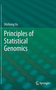 Title: Principles of Statistical Genomics, Author: Shizhong Xu