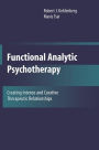 Functional Analytic Psychotherapy: Creating Intense and Curative Therapeutic Relationships / Edition 1