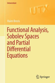 Title: Functional Analysis, Sobolev Spaces and Partial Differential Equations / Edition 1, Author: Haim Brezis