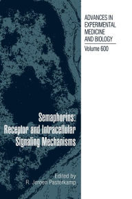 Title: Semaphorins: Receptor and Intracellular Signaling Mechanisms / Edition 1, Author: Gerard Pasterkamp