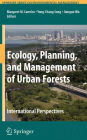 Ecology, Planning, and Management of Urban Forests: International Perspective / Edition 1