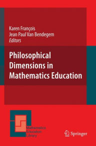 Title: Philosophical Dimensions in Mathematics Education, Author: Karen Francois