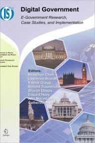 Title: Digital Government: E-Government Research, Case Studies, and Implementation / Edition 1, Author: Hsinchun Chen