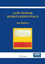 Low Power Design Essentials / Edition 1