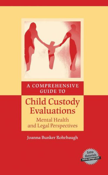 A Comprehensive Guide to Child Custody Evaluations: Mental Health and Legal Perspectives / Edition 1