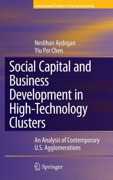 Social Capital and Business Development in High-Technology Clusters: An Analysis of Contemporary U.S. Agglomerations / Edition 1