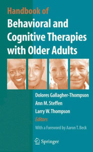 Title: Handbook of Behavioral and Cognitive Therapies with Older Adults / Edition 1, Author: Dolores Gallagher Thompson