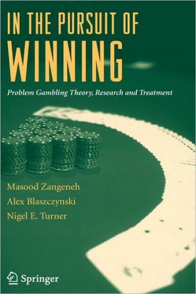 In the Pursuit of Winning: Problem Gambling Theory, Research and Treatment / Edition 1