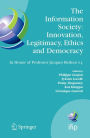 The Information Society: Innovation, Legitimacy, Ethics and Democracy In Honor of Professor Jacques Berleur s.j.: Proceedings of the Conference