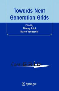 Title: Towards Next Generation Grids: Proceedings of the CoreGRID Symposium 2007 / Edition 1, Author: Thierry Priol