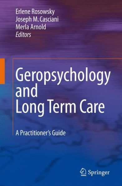 Geropsychology and Long Term Care: A Practitioner's Guide / Edition 1