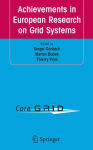 Alternative view 1 of Achievements in European Research on Grid Systems: CoreGRID Integration Workshop 2006 (Selected Papers)