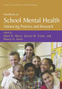 Handbook of School Mental Health: Advancing Practice and Research / Edition 1