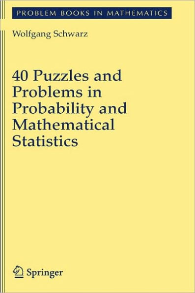 40 Puzzles and Problems in Probability and Mathematical Statistics / Edition 1