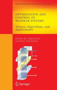 Title: Optimization and Control of Bilinear Systems: Theory, Algorithms, and Applications / Edition 1, Author: Panos M. Pardalos