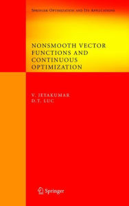 Title: Nonsmooth Vector Functions and Continuous Optimization / Edition 1, Author: V. Jeyakumar