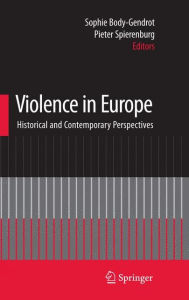 Title: Violence in Europe: Historical and Contemporary Perspectives / Edition 1, Author: Sophie Body-Gendrot