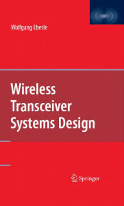 Title: Wireless Transceiver Systems Design, Author: Wolfgang Eberle