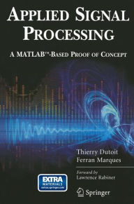 Title: Applied Signal Processing: A MATLABT-Based Proof of Concept / Edition 1, Author: Thierry Dutoit