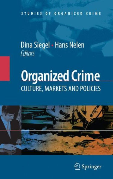 Organized Crime: Culture, Markets and Policies