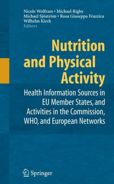 Nutrition and Physical Activity: Health Information Sources in EU Member States, and Activities in the Commission, WHO, and European Networks / Edition 1