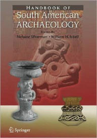 Title: Handbook of South American Archaeology / Edition 1, Author: Helaine Silverman