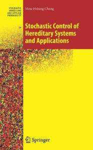 Title: Stochastic Control of Hereditary Systems and Applications / Edition 1, Author: Mou-Hsiung Chang