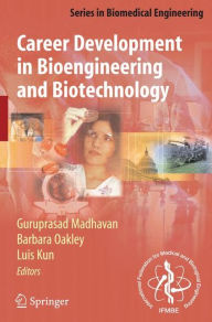 Title: Career Development in Bioengineering and Biotechnology / Edition 1, Author: Guruprasad Madhavan