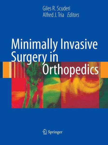 Minimally Invasive Surgery in Orthopedics / Edition 1
