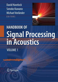 Title: Handbook of Signal Processing in Acoustics / Edition 1, Author: David Havelock