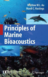 Title: Principles of Marine Bioacoustics / Edition 1, Author: Whitlow W. L. Au