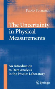 Title: The Uncertainty in Physical Measurements: An Introduction to Data Analysis in the Physics Laboratory / Edition 1, Author: Paolo Fornasini