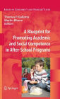 A Blueprint for Promoting Academic and Social Competence in After-School Programs / Edition 1