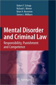 Title: Mental Disorder and Criminal Law: Responsibility, Punishment and Competence / Edition 1, Author: Robert Schopp