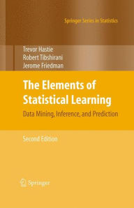 Title: The Elements of Statistical Learning: Data Mining, Inference, and Prediction / Edition 2, Author: Trevor Hastie