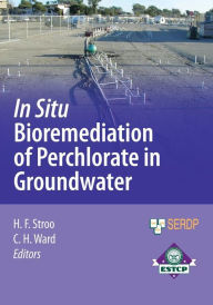 Title: In Situ Bioremediation of Perchlorate in Groundwater / Edition 1, Author: Hans F. Stroo