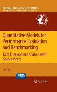 Title: Quantitative Models for Performance Evaluation and Benchmarking: Data Envelopment Analysis with Spreadsheets / Edition 2, Author: Joe Zhu