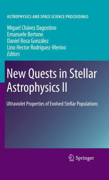 New Quests in Stellar Astrophysics II: Ultraviolet Properties of Evolved Stellar Populations / Edition 1