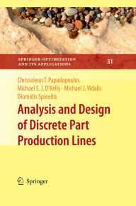 Title: Analysis and Design of Discrete Part Production Lines, Author: Chrissoleon T. Papadopoulos