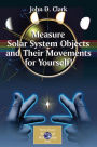 Measure Solar System Objects and Their Movements for Yourself! / Edition 1