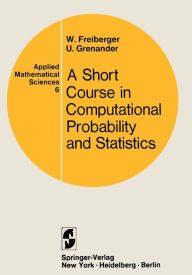 Title: A Course in Computational Probability and Statistics, Author: Walter Freiberger
